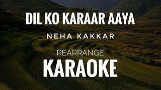 Dil Ko Karaar Aaya Reprise  Neha Kakkar  Dil Ko Karaar Aaya Karaoke [upl. by Noiek]