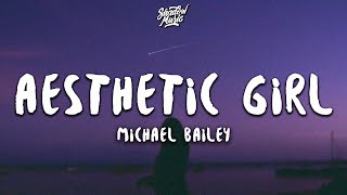 Michael Bailey  aesthetic girl Lyrics [upl. by Borden200]