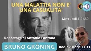 BRUNO GROENING  Una malattia non è una casualità  Reportage di Antonio Fontana [upl. by Idak]