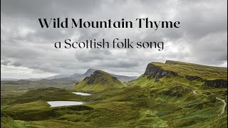 Wild Mountain Thyme  A Scottish Folk Song [upl. by Nitsirhc111]