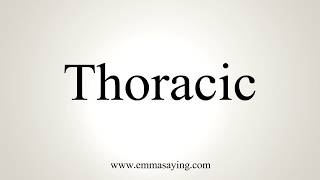 How To Pronounce Thoracic [upl. by Calvina]