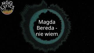 Magda Bereda  nie wiem Tekst [upl. by Budde709]