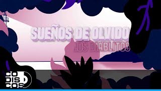 Sueños De Olvido Los Diablitos  Video Letra [upl. by Landrum]