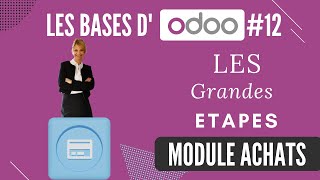 Les BASES dOdoo 12  le module ACHATS  les grandes étapes tuto en français [upl. by Newsom]