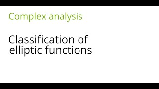 Complex analysis Classification of elliptic functions [upl. by Krusche]