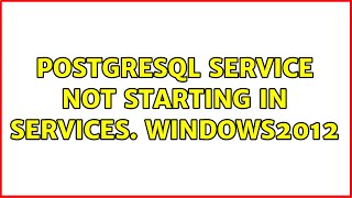 Postgresql service not starting in services windows2012 [upl. by Tacklind]