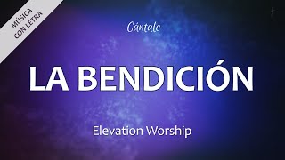 C0248 LA BENDICIÓN  Elevation Worship Letra [upl. by Snave]