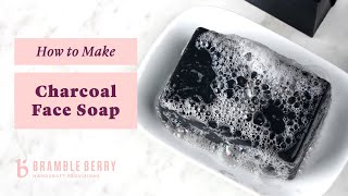 Charcoal Facial Soap Recipe For AcneProne Skin  Step By Step Guide  BrambleBerrycom [upl. by Tanberg]