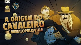 A ORIGEM DO CAVALEIRO DE MEGALÓPOLISVILLE  SOCIEDADE DA VIRTUDE [upl. by Knipe592]