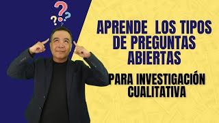 Aprende los tipos de preguntas abiertas para realizar una investigación cualitativa [upl. by Boelter]