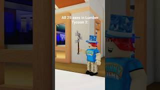 Every axe in Lumber Tycoon 2 shown in 12 seconds roblox [upl. by Braun]