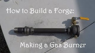 How to Build a Forge Making a Gas Forge Burner minimal tools  no welder [upl. by Asselem428]