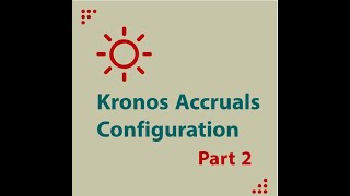 Kronos Accruals Configuration  Part 2 [upl. by Nylareg]