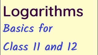 Logarithms Basics for class 11 and 12 [upl. by Irb]