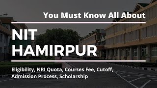 NIT Hamirpur  Eligibility NRI Quota Courses Fee Cutoff Admission Process Scholarship [upl. by Bannerman]