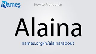 How to Pronounce Alaina [upl. by Iorgo]