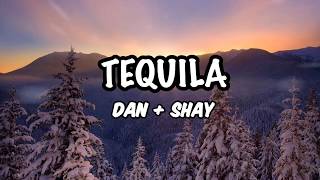 Dan  Shay  Tequila Lyrics [upl. by Mariano869]