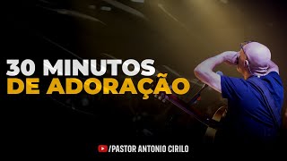 MOMENTO FORTE DE ADORAÇÃO  AO VIVO  PR ANTÔNIO CIRILO [upl. by Pascasia]