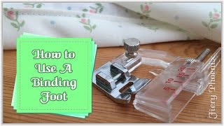 How to Use A Binding Foot  outdated tutorial New version at httpyoutube0Hmp5LrSU4 [upl. by Dnomse]