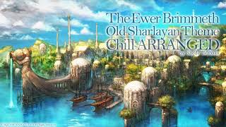 Old Sharlayan Theme The Ewer Brimmeth Chill Arranged [upl. by Mcclure]