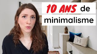 10 ANS DE MINIMALISME  MON BILAN [upl. by Lucienne]