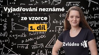 Vyjadřování neznámé ze vzorce [upl. by Ymassej]