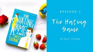 Ep 7  The Hating Game by Sally Thorne [upl. by Astrahan872]