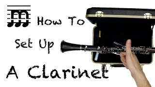 How To Set Up A Clarinet [upl. by Ottie630]