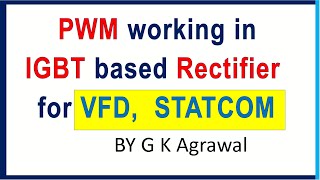 How PWM works in IGBT Rectifier VFD PWM STATCOM [upl. by Lurlene758]