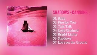 Full Album Shadows  Cannons [upl. by Cati]