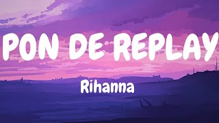 Rihanna  Pon de Replay Lyrics [upl. by Mancino519]