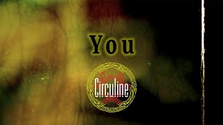 Circuline  You Lyric Video [upl. by Aerbma]