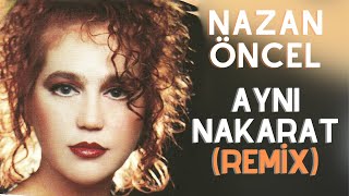 Nazan Öncel  Aynı Nakarat Remix [upl. by Malvino]