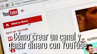 Cómo crear un canal y ganar dinero con Youtube [upl. by Hamehseer]