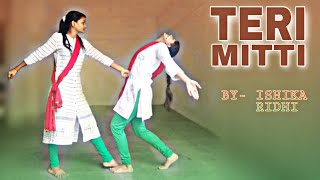 Teri Mitti Me Mil Java  Kesari song  Dance Choreography By Ishika amp Riddhi [upl. by Nhor722]