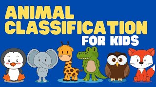 Animal Classification for Kids  Learn how to Classify Animals and the Animal Taxonomies [upl. by Odawa]