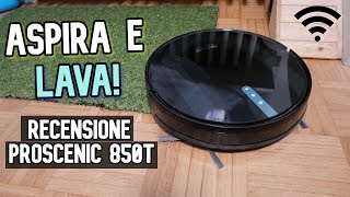 ROBOT ASPIRAPOLVERE LAVAPAVIMENTI Recensione Proscenic 850T [upl. by Snodgrass]