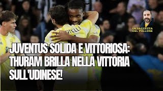 Juventus Solida e Vittoriosa Thuram Brilla nella Vittoria sullUdinese 🔥 [upl. by Akiem]