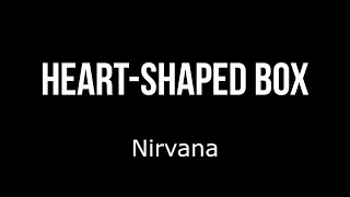 Nirvana  Heart Shaped Box Lyrics [upl. by Cyrill]