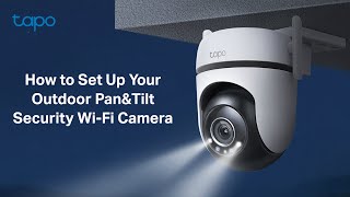 How to Set Up Your Outdoor PanampTilt Security WiFi Camera Tapo C520WS  TPLink [upl. by Ydac]