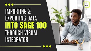 Importing and Exporting Data into Sage 100 through Visual Integrator [upl. by Eirrot]