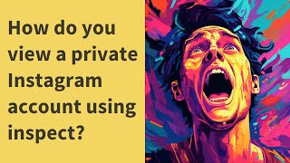 How do you view a private Instagram account using inspect [upl. by Eerehs46]