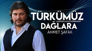 Ahmet Şafak  Türkümüz Dağlara [upl. by Yldarb]