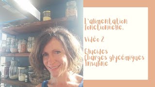 Lalimentation Fonctionnelle Vidéo 2 Glucides Charges glycémiques Insuline [upl. by Rockafellow651]