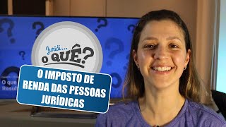 O que é IRPJ Imposto de Renda da Pessoa Jurídica   Juridioque [upl. by Neram]