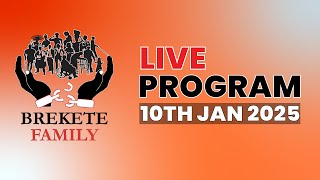 BREKETE FAMILY LIVE PROGRAM 10TH JANUARY 2025 [upl. by Otilrac96]