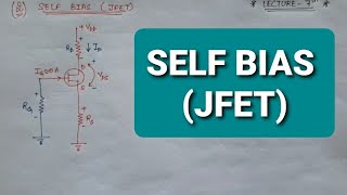 SELF Bias JFET  Electronics  Lecture7 [upl. by Airekat]