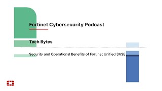 Tech Bytes Security and Operational Benefits of Fortinet Unified SASE  Packet Pushers Podcast [upl. by Nivac]