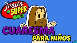 ¿Qué es Miércoles de Ceniza y Cuaresma  Jesús mi Superamigo  Cap 7 [upl. by Celine]