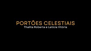 PORTÕES CELESTIAIS  Thalita Roberta e Letícia Vitória LETRA [upl. by Seena]